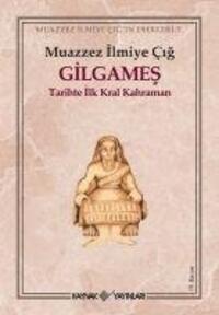 Cover: 9789753433143 | Gilgames | Tarihte Ilk Kral Kahraman | Muazzez Ilmiye Cig | Buch