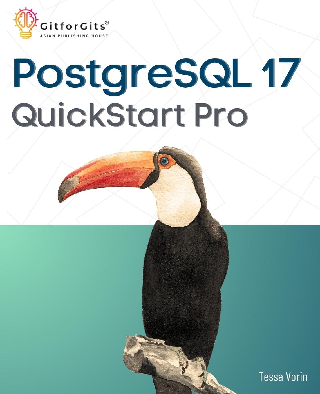 Cover: 9788119177844 | PostgreSQL 17 QuickStart Pro | Tessa Vorin | Taschenbuch | Englisch