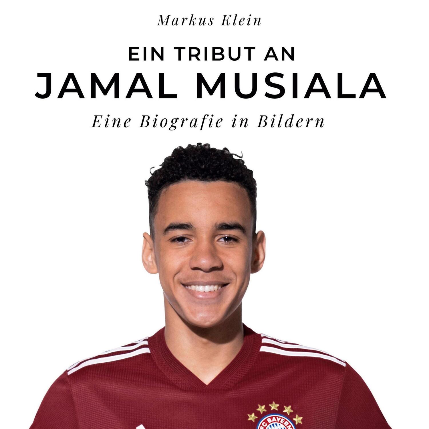 Cover: 9783750532007 | Ein Tribut an Jamal Musiala | Eine Biografie in Bildern | Markus Klein