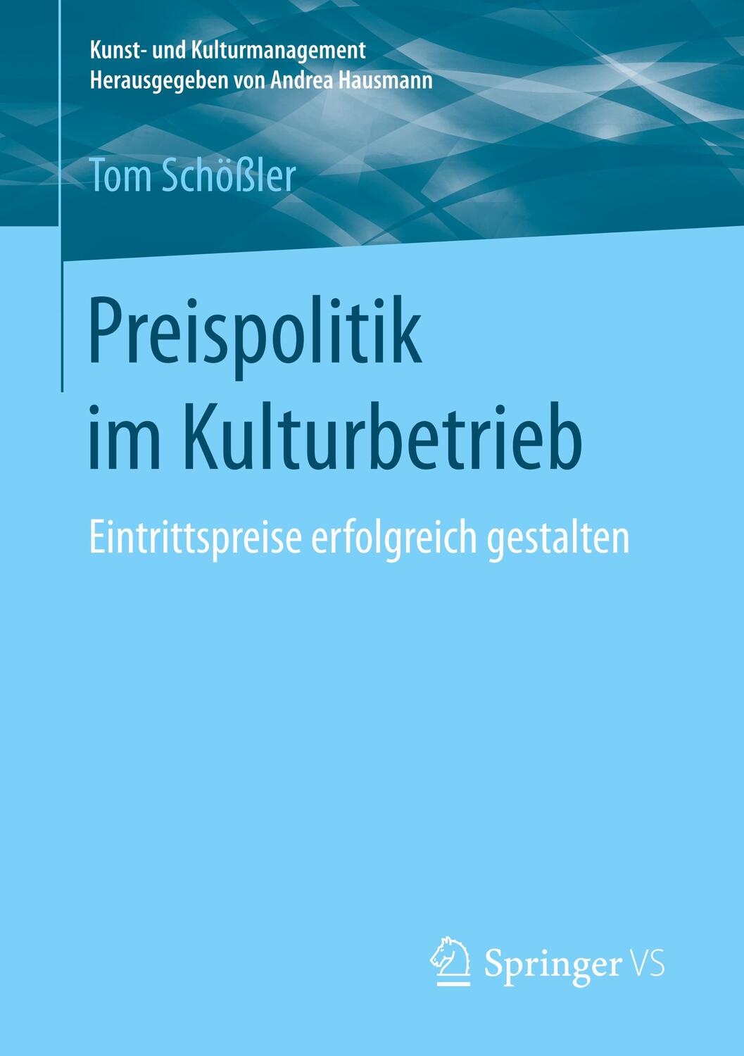 Cover: 9783658185688 | Preispolitik im Kulturbetrieb | Eintrittspreise erfolgreich gestalten
