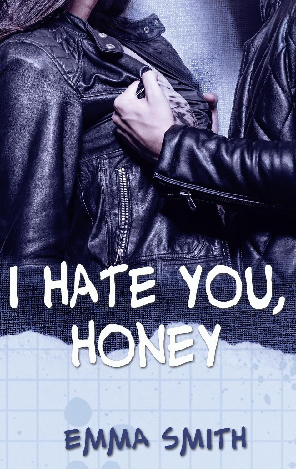 Cover: 9783744840200 | I hate you, Honey | Emma Smith | Taschenbuch | 2017 | Books on Demand