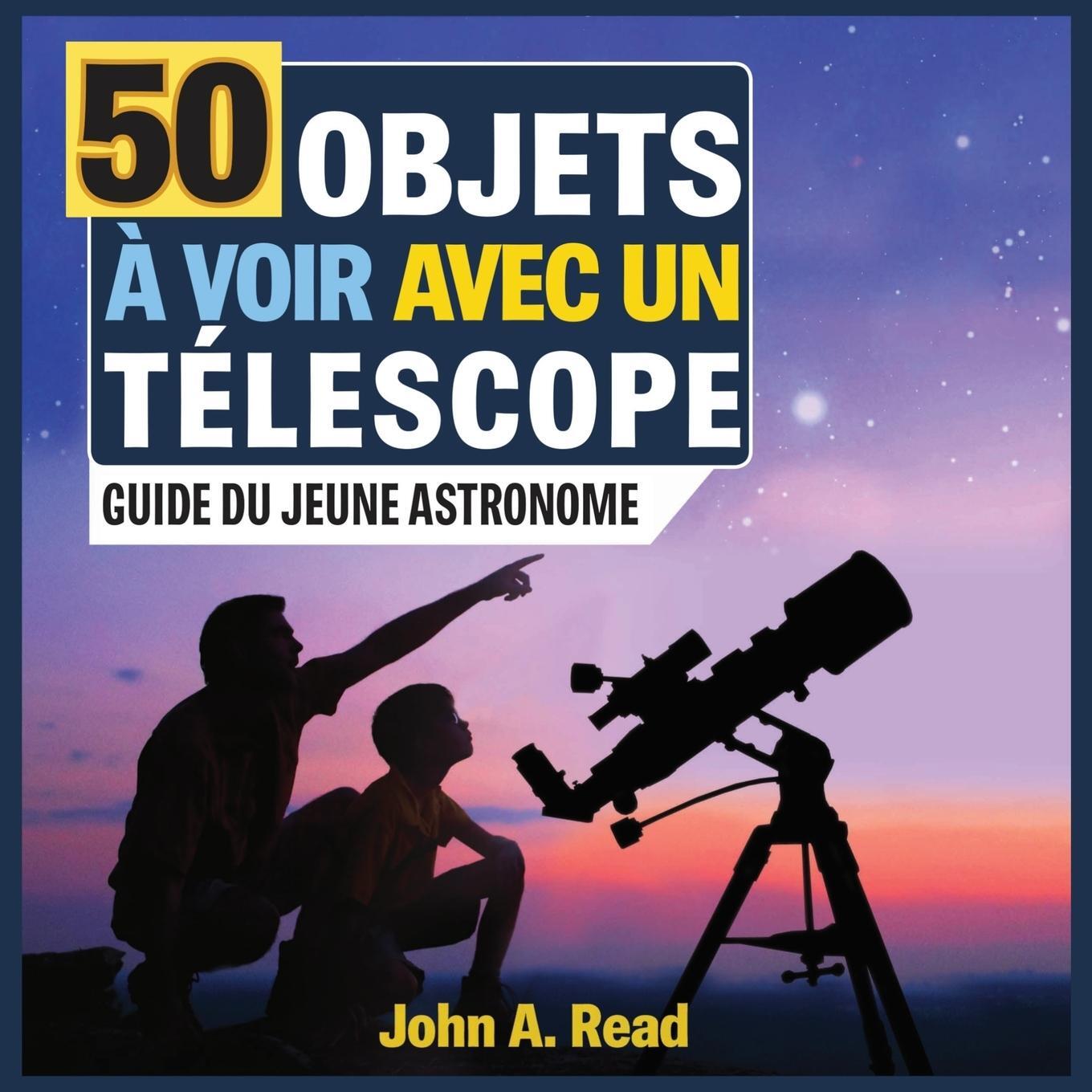 Cover: 9781732726147 | 50 Objets à voir avec un télescope | Guide du jeune astronome | Read