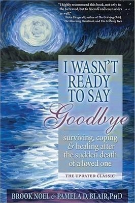 Cover: 9781402212215 | I Wasn't Ready to Say Goodbye: Surviving, Coping and Healing After...