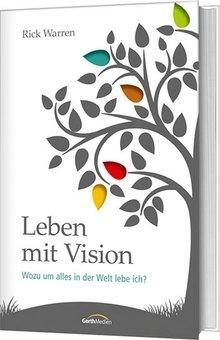 Cover: 9783865918802 | Leben mit Vision | Wozu um alles in der Welt lebe ich? | Rick Warren