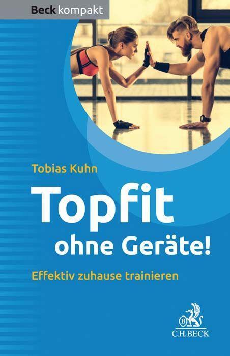 Cover: 9783406725555 | Topfit ohne Geräte! | Effektiv zuhause trainieren | Tobias Kuhn | Buch