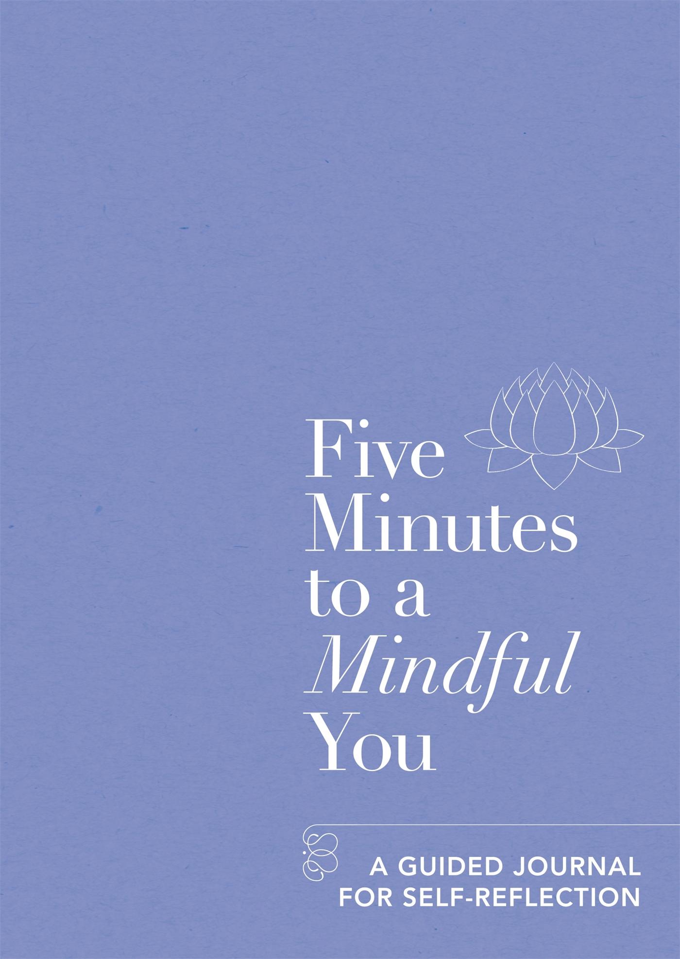 Cover: 9781912023974 | Five Minutes to a Mindful You | A guided journal for self-reflection