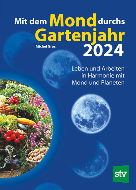 Cover: 9783702020644 | Mit dem Mond durchs Gartenjahr 2024 | Michel Gros | Taschenbuch | 2023