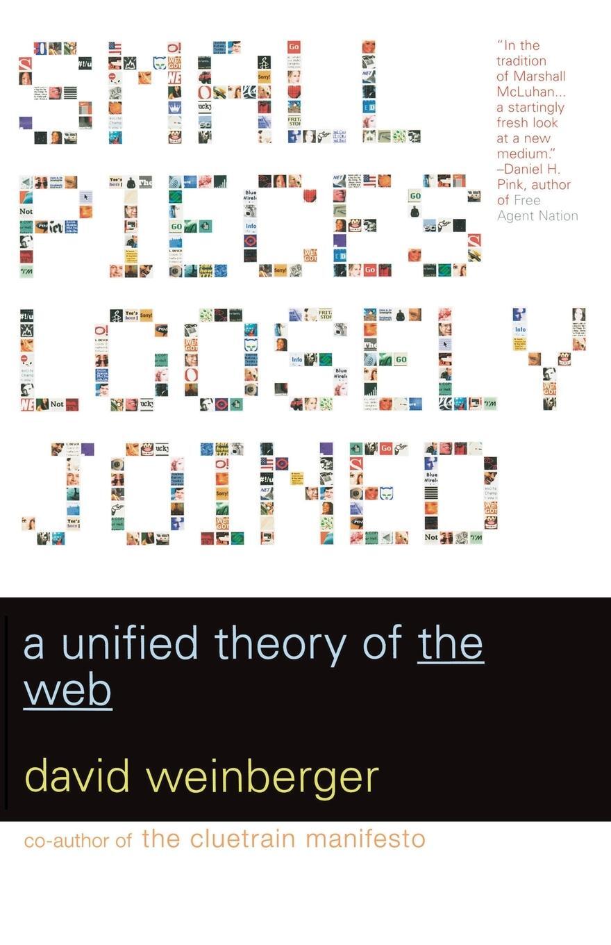 Cover: 9780738208503 | Small Pieces Loosely Joined | A Unified Theory of the Web | Weinberger