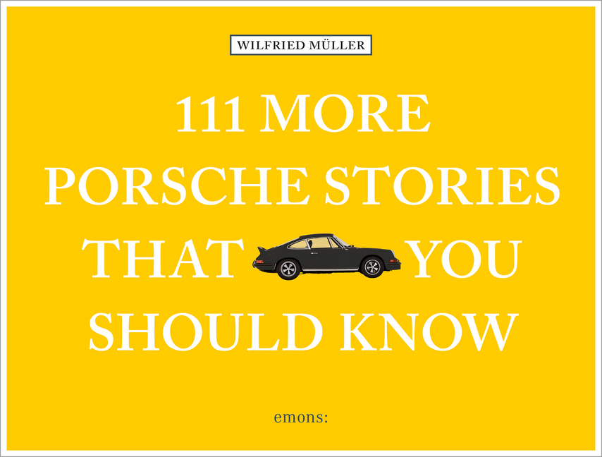 Cover: 9783740809041 | 111 More Porsche Stories That You Should Know | Wilfried Müller | Buch