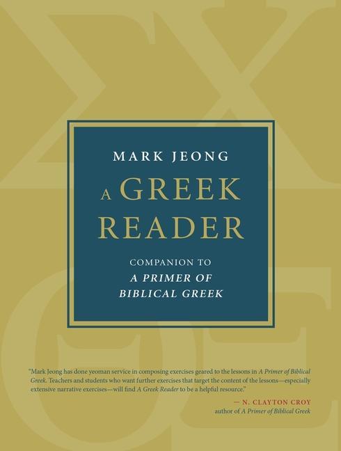 Cover: 9780802879912 | A Greek Reader | Companion to a Primer of Biblical Greek | Mark Jeong