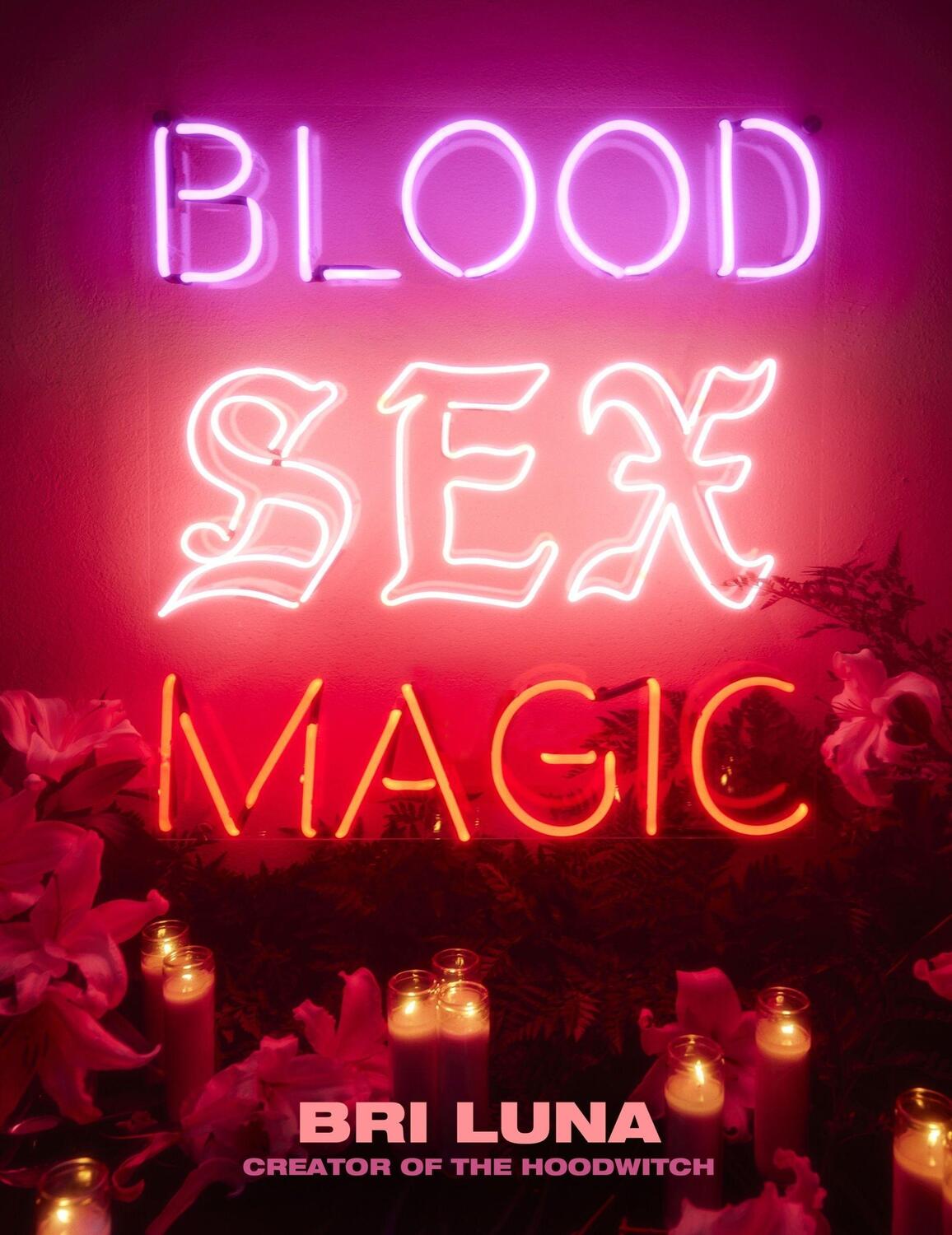 Cover: 9780063081451 | Blood Sex Magic | Everyday Magic for the Modern Mystic | Bri Luna