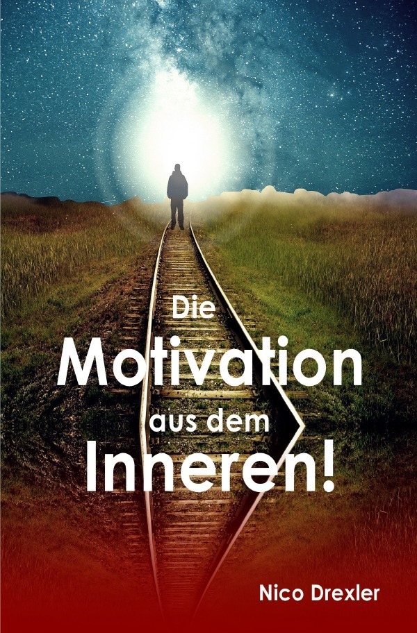 Cover: 9783754154090 | Die Motivation aus dem Inneren! | Nico Drexler | Taschenbuch | 96 S.