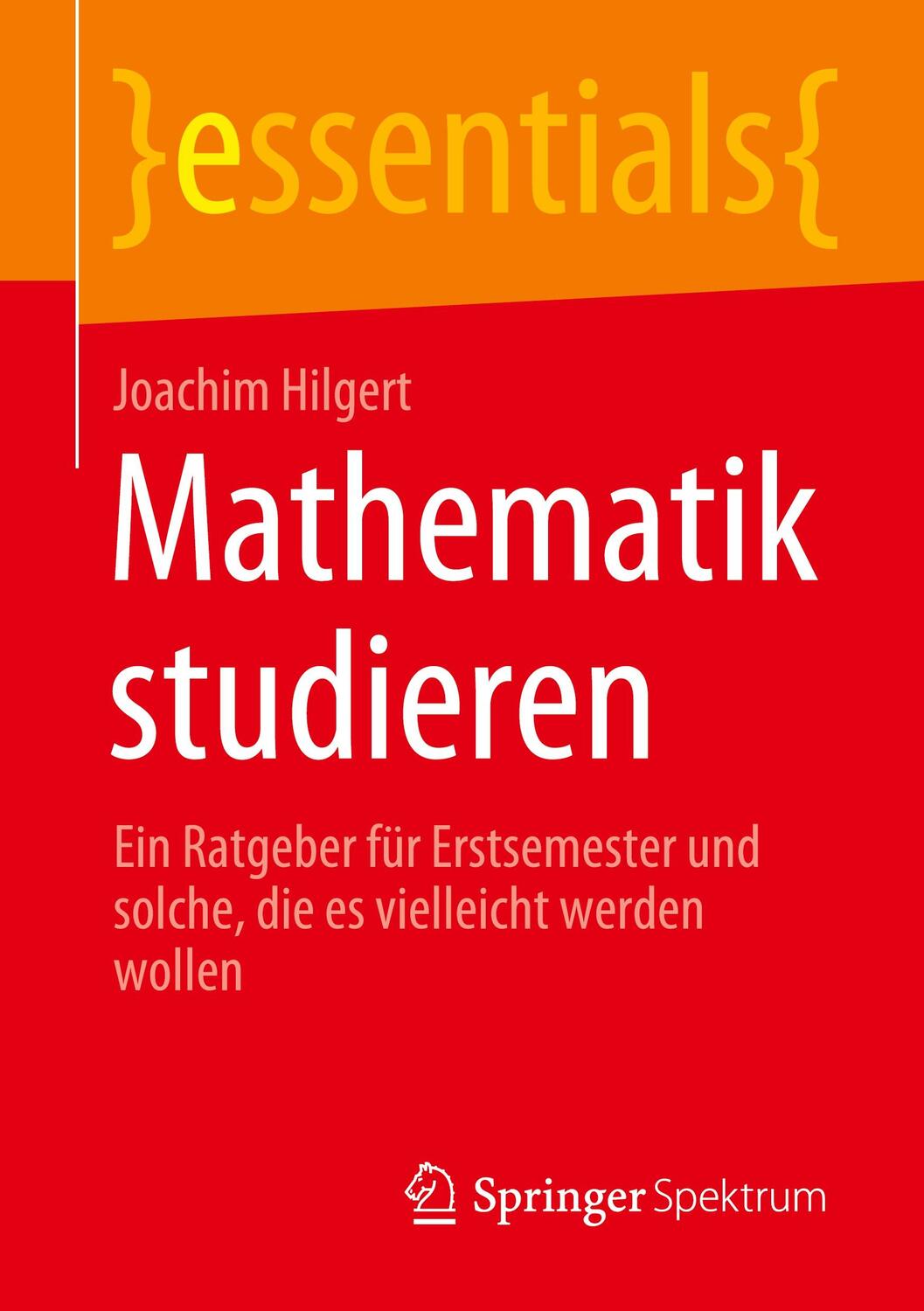 Cover: 9783658318321 | Mathematik studieren | Joachim Hilgert | Taschenbuch | essentials