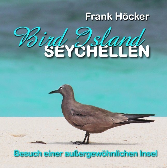 Cover: 9783750402935 | Bird Island - Seychellen | Besuch einer außergewöhnlichen Insel | Buch