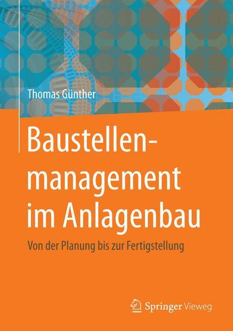 Cover: 9783662458600 | Baustellenmanagement im Anlagenbau | Thomas Günther | Buch