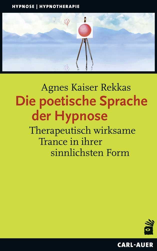 Cover: 9783849703622 | Die poetische Sprache der Hypnose | Agnes Kaiser Rekkas | Taschenbuch