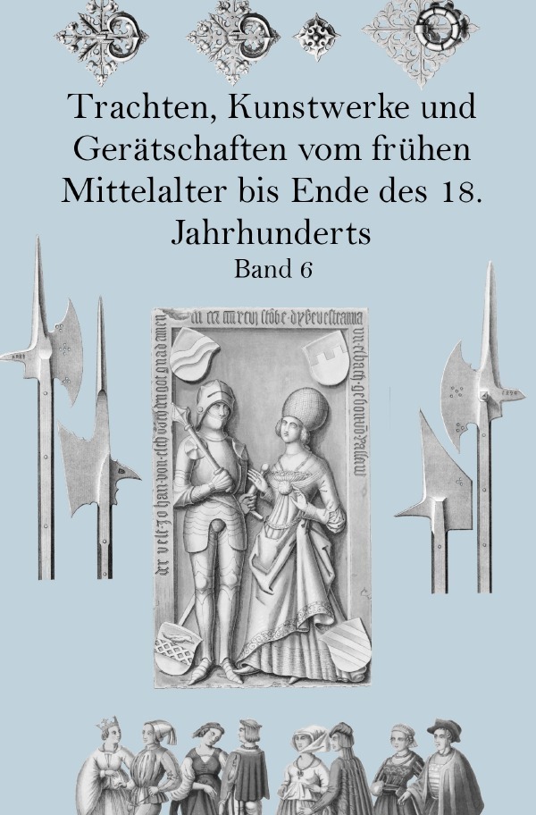 Cover: 9783750279476 | Trachten, Kunstwerke und Gerätschaften vom frühen Mittelalter bis...