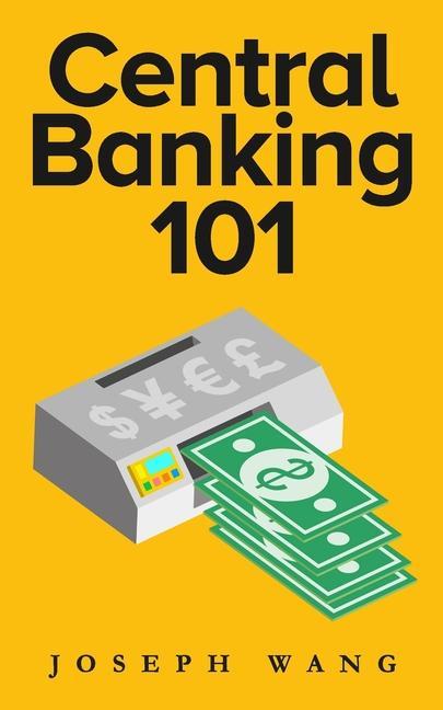 Cover: 9780999136744 | Central Banking 101 | Joseph J. Wang | Taschenbuch | Englisch | 2021