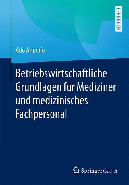 Cover: 9783658104696 | Betriebswirtschaftliche Grundlagen für Mediziner und medizinisches...