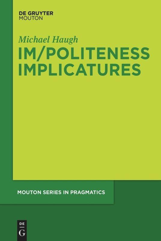 Cover: 9783110483291 | Im/Politeness Implicatures | Michael Haugh | Taschenbuch | ISSN | XII