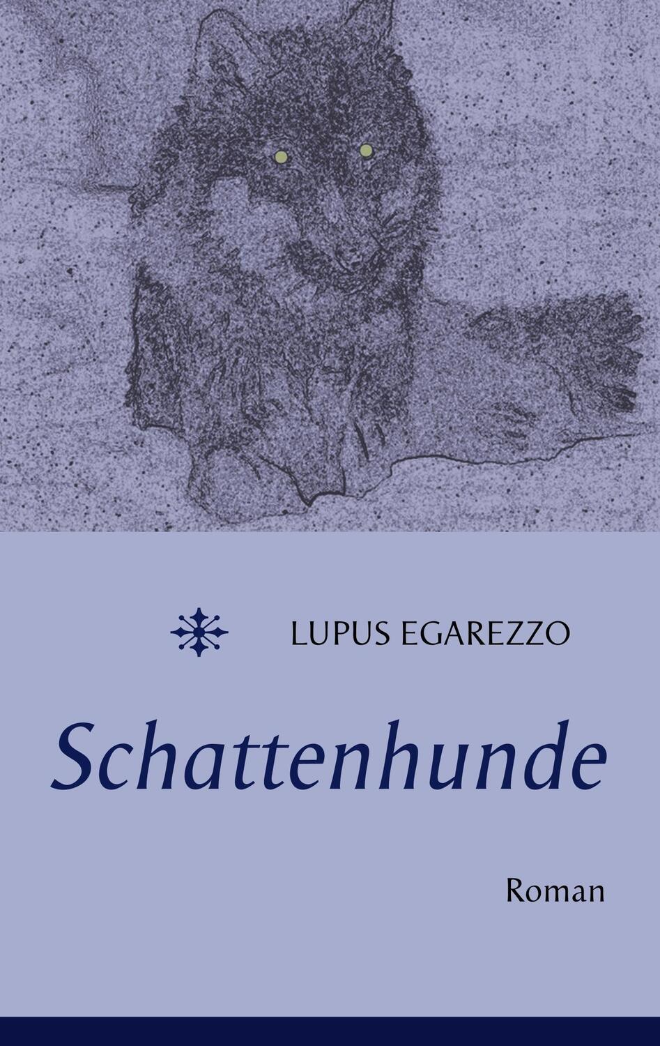 Cover: 9783740731397 | Schattenhunde | Roman | Lupus Egarezzo | Taschenbuch | Paperback