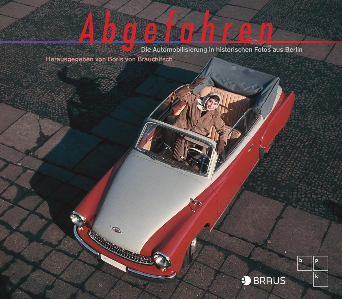 Cover: 9783862282012 | Abgefahren | Die Automobilisierung in historischen Fotos aus Berlin