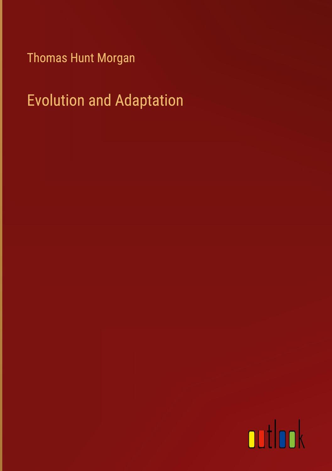 Cover: 9783368924256 | Evolution and Adaptation | Thomas Hunt Morgan | Buch | Englisch | 2023