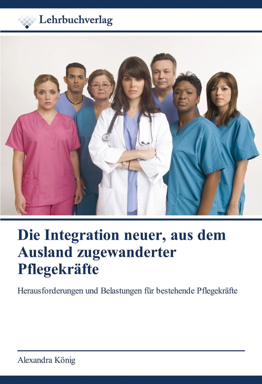 Cover: 9786200449535 | Die Integration neuer, aus dem Ausland zugewanderter Pflegekräfte