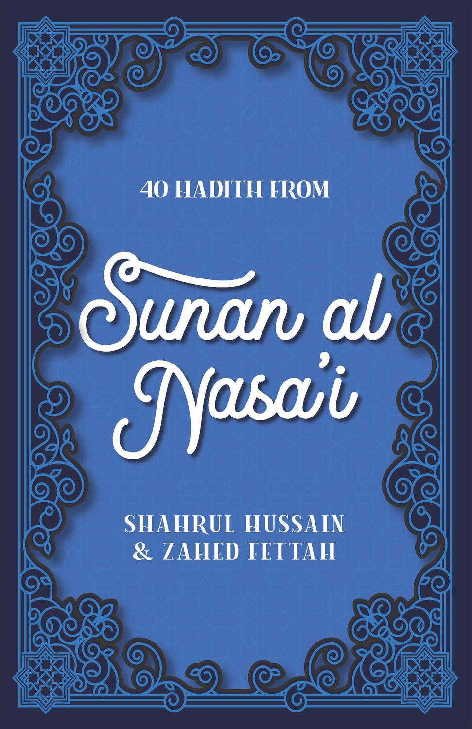 Cover: 9780860379751 | 40 Hadith from Sunan Al Nasa'i | Shahrul Hussain (u. a.) | Taschenbuch