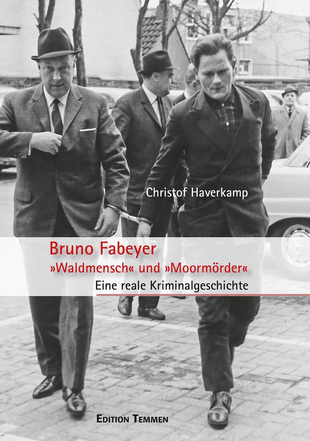 Cover: 9783837840711 | Bruno Fabeyer - »Waldmensch« und »Moormörder« | Christof Haverkamp