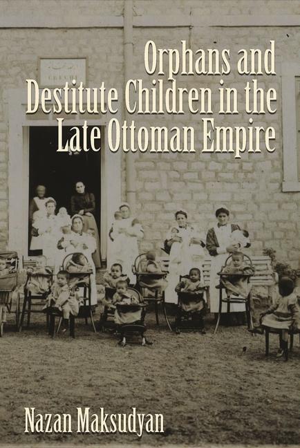 Cover: 9780815633181 | Orphans and Destitute Children in the Late Ottoman Empire | Maksudyan