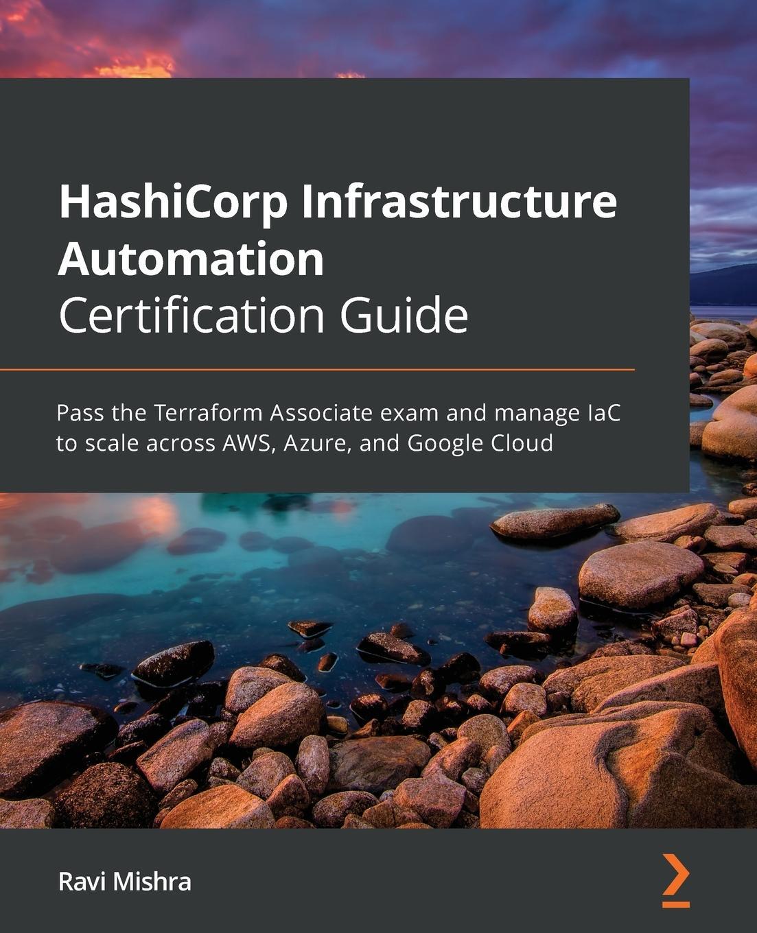Cover: 9781800565975 | HashiCorp Infrastructure Automation Certification Guide | Ravi Mishra