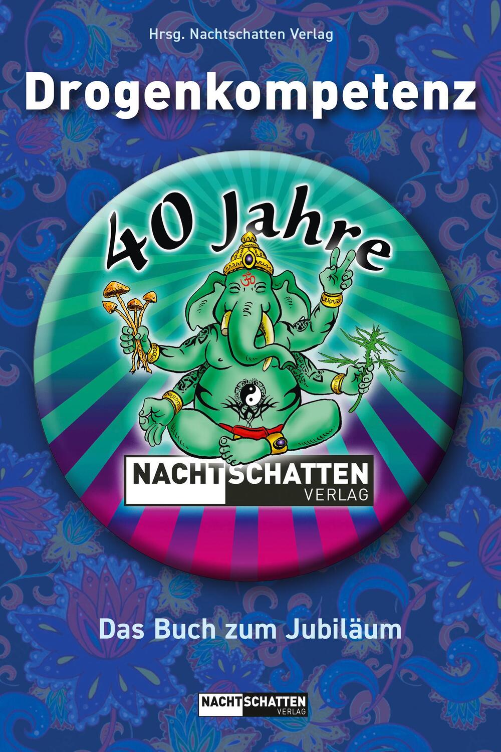 Cover: 9783037886700 | Drogenkompetenz - 40 Jahre Nachtschatten Verlag | Nachtschatten Verlag