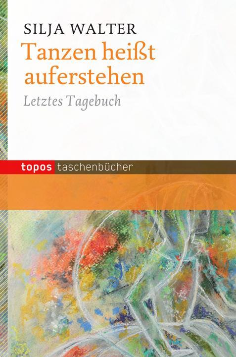 Cover: 9783836708944 | Tanzen heißt auferstehen | Letztes Tagebuch | Silja Walter | Buch