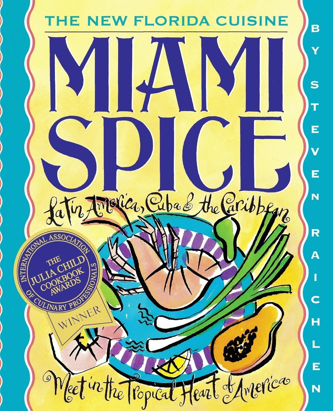 Cover: 9781563053467 | Miami Spice | The New Florida Cuisine | Steven Raichlen | Taschenbuch