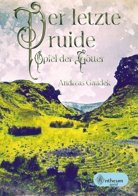 Cover: 9783959493475 | Der letzte Druide - Spiel der Götter | Andreas Gaudek | Taschenbuch