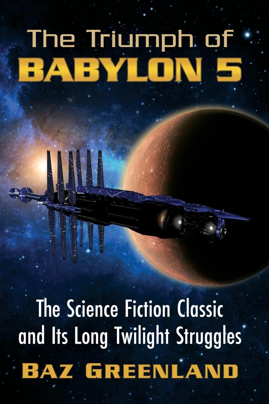 Cover: 9781476692401 | The Triumph of Babylon 5 | Baz Greenland | Taschenbuch | Paperback