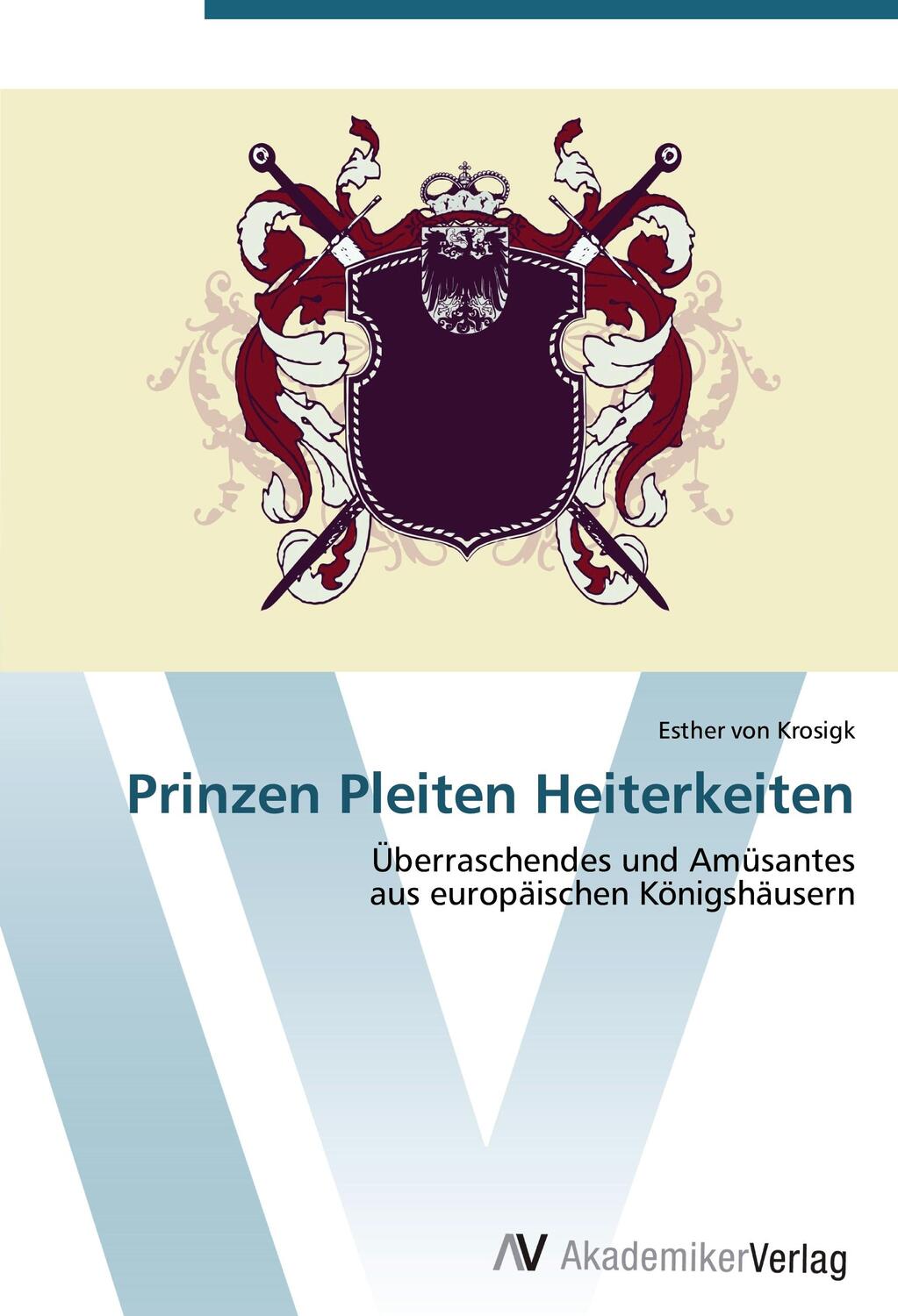 Cover: 9783639459753 | Prinzen Pleiten Heiterkeiten | Esther Von Krosigk | Taschenbuch | 2012