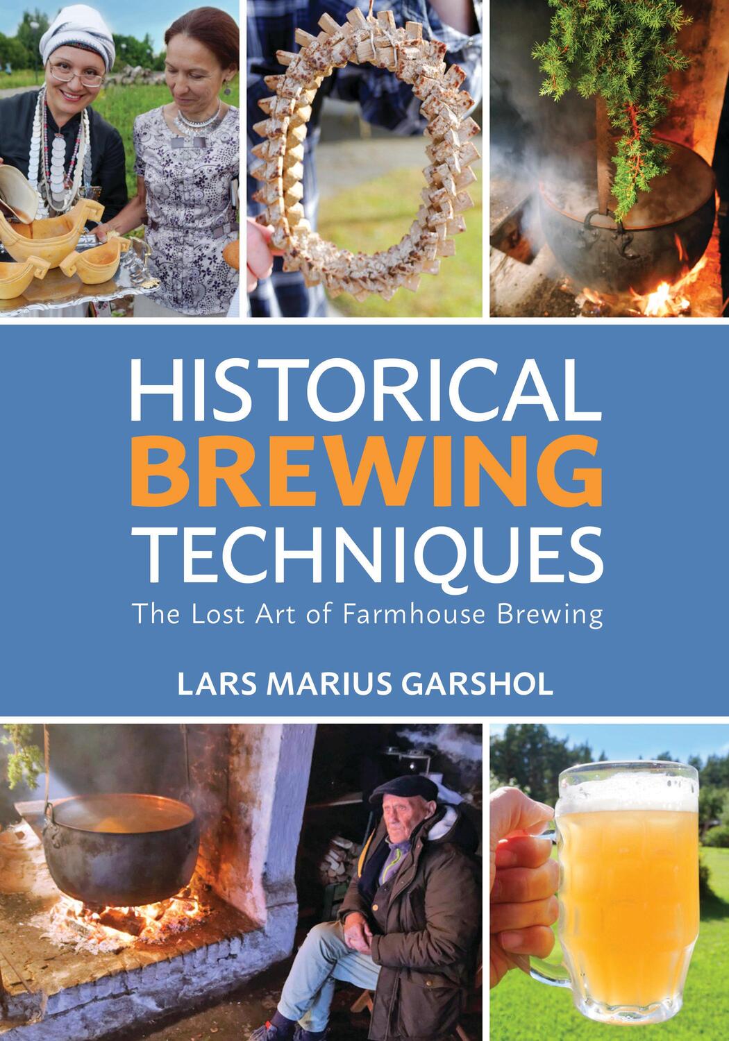 Cover: 9781938469558 | Historical Brewing Techniques | The Lost Art of Farmhouse Brewing