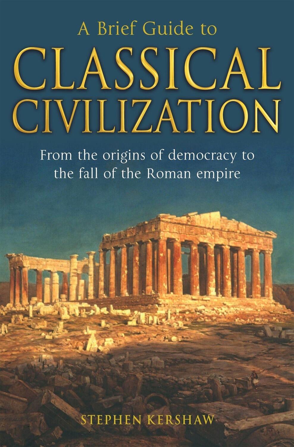 Cover: 9781845298869 | A Brief Guide to Classical Civilization | Dr Stephen P. Kershaw | Buch