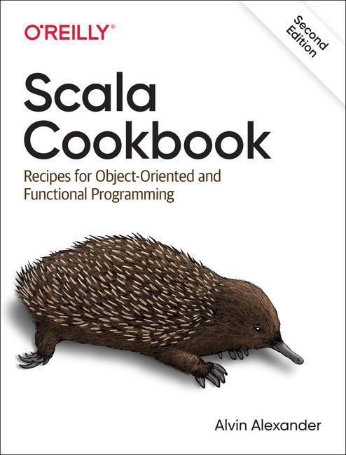 Cover: 9781492051541 | Scala Cookbook: Recipes for Object-Oriented and Functional Programming