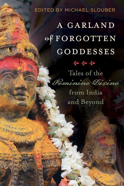Cover: 9780520375758 | A Garland of Forgotten Goddesses | Michael Slouber | Taschenbuch