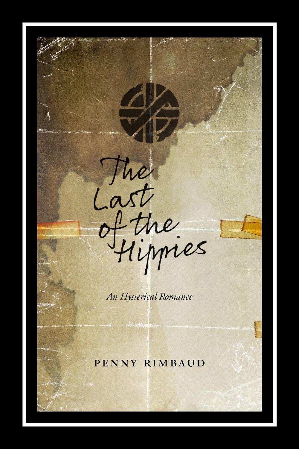 Cover: 9781629631035 | The Last Of The Hippies | An Hysterical Romance | Penny Rimbaud | Buch