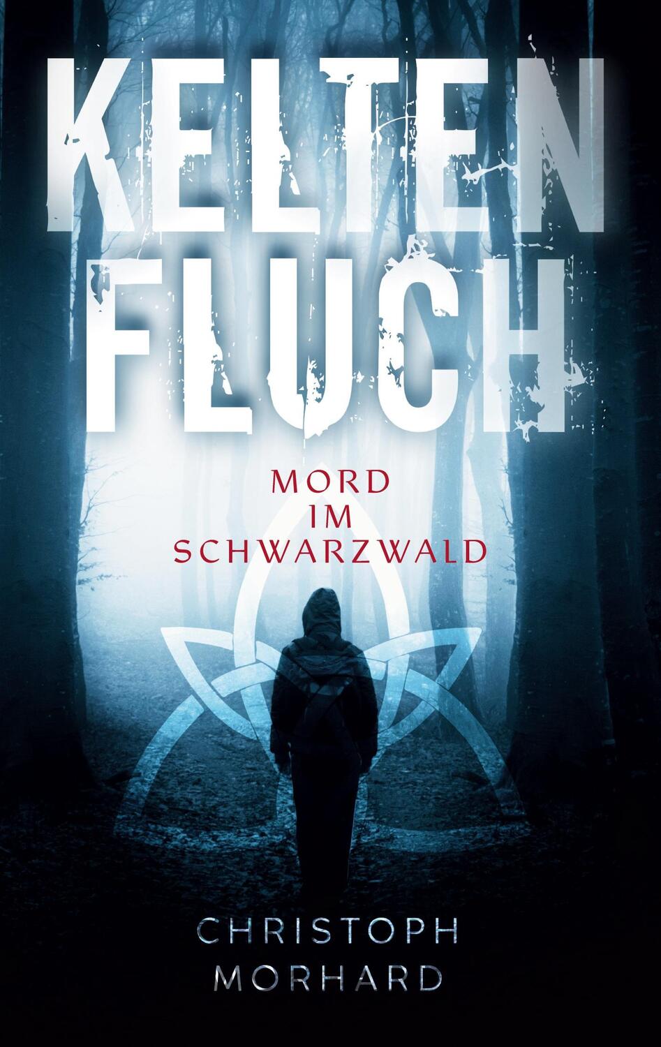 Cover: 9783756823062 | Keltenfluch. Mord im Schwarzwald | Thriller | Christoph Morhard | Buch