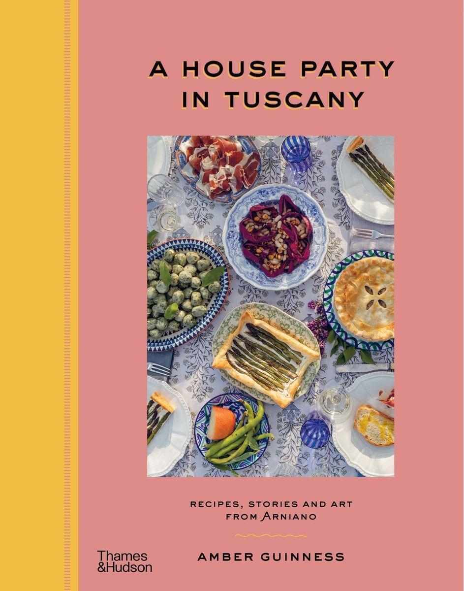 Cover: 9781760762711 | A House Party in Tuscany | Recipes, Stories and Art From Arniano