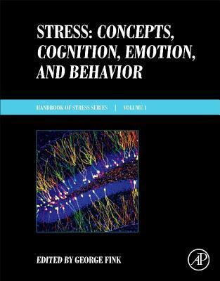 Cover: 9780128009512 | Stress: Concepts, Cognition, Emotion, and Behavior | George Fink