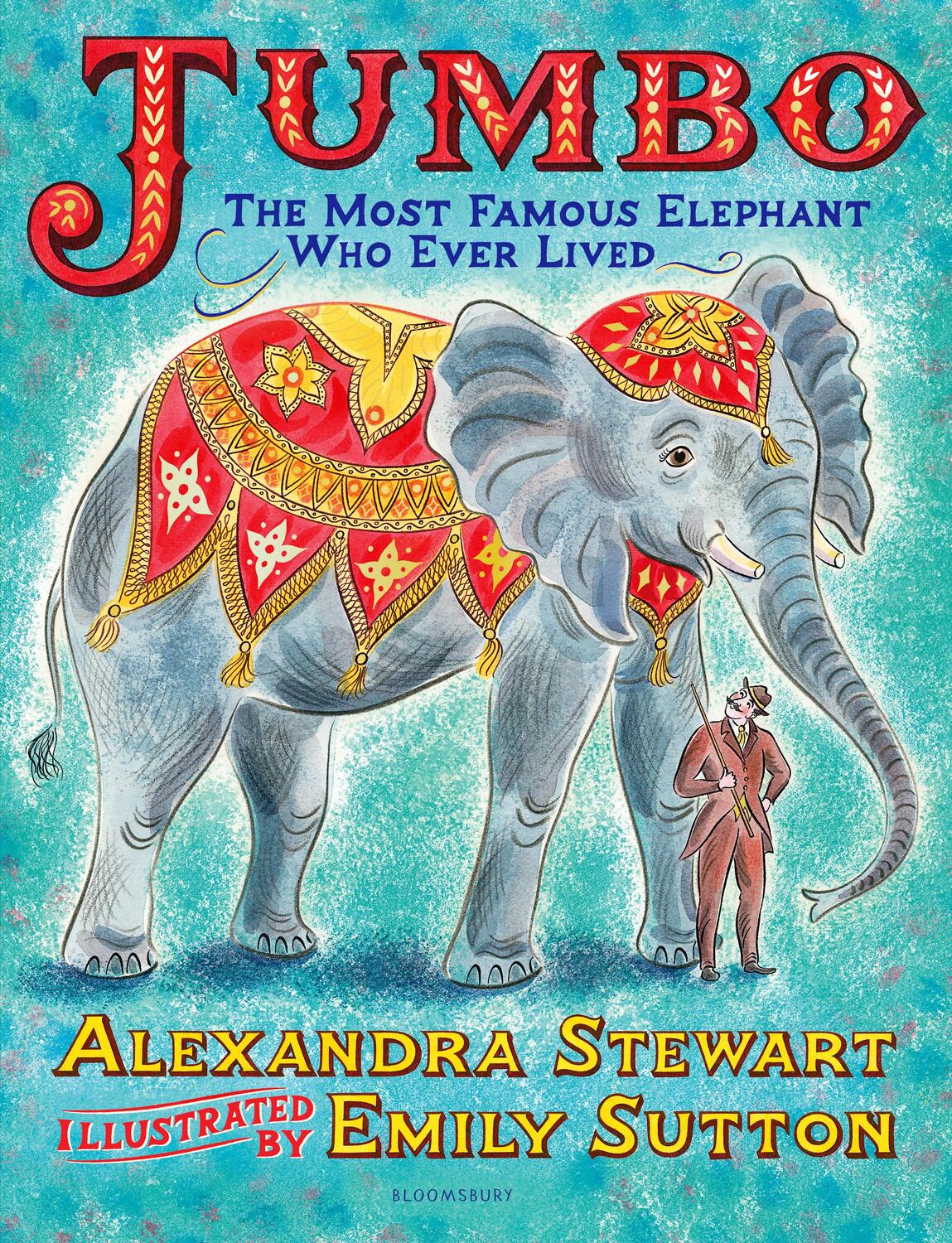 Cover: 9781526608581 | Jumbo: The Most Famous Elephant Who Ever Lived | Alexandra Stewart