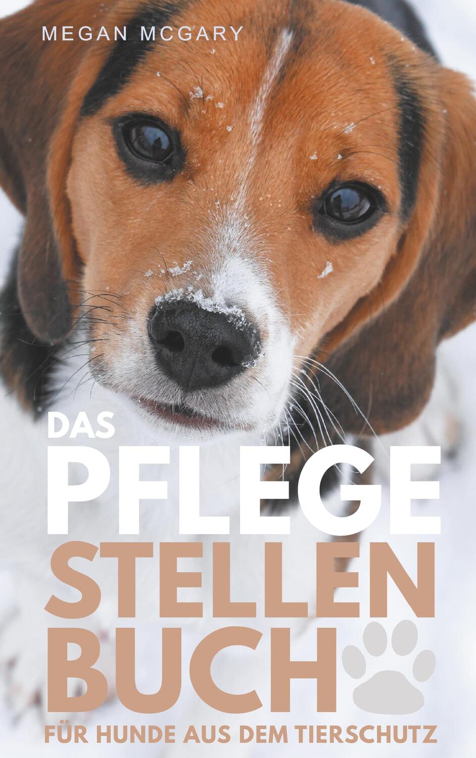 Cover: 9783746010021 | Das Pflegestellen-Buch | ...für Hunde aus dem Tierschutz | McGary