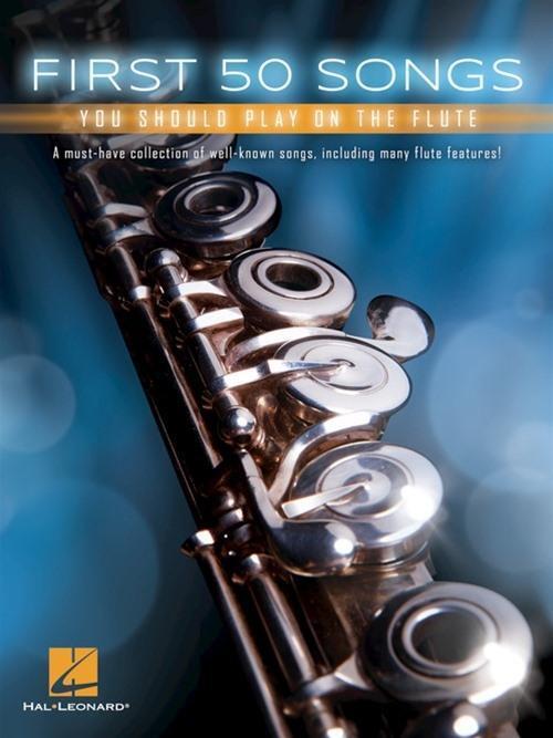 Cover: 9781540004284 | First 50 Songs You Should Play on the Flute | Hal Leonard Corp | Buch