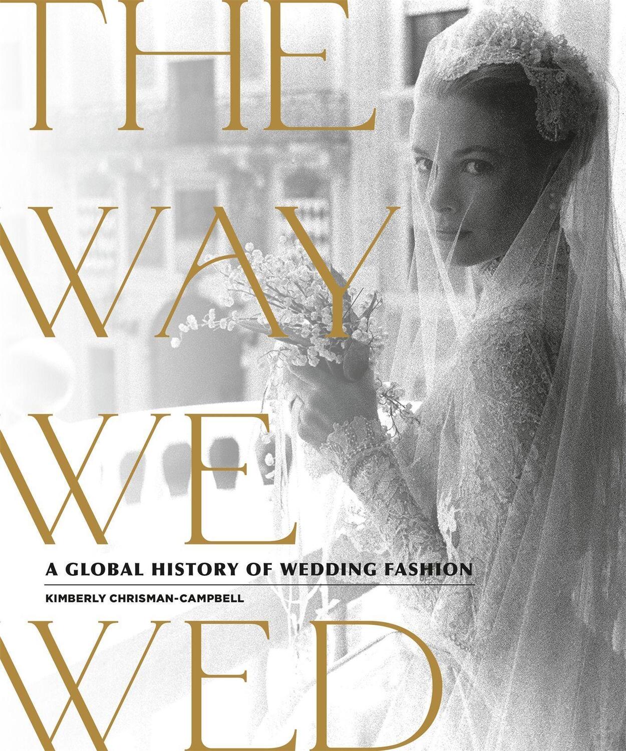 Cover: 9780762470303 | The Way We Wed: A Global History of Wedding Fashion | Buch | Englisch